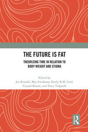 The Future Is Fat: Theorizing Time in Relation to Body Weight and Stigma book cover