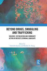 Beyond Drugs, Smuggling and Trafficking: Violence, Victimization and Community Action in Mexico’s Criminal Landscape book cover