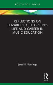 Reflections on Elizabeth A. H. Green’s Life and Career in Music Education book cover