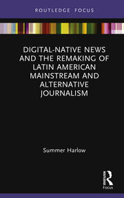 Digital-Native News and the Remaking of Latin American Mainstream and Alternative Journalism book cover