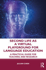 Second Life as a Virtual Playground for Language Education: A Practical Guide for Teaching and Research book cover