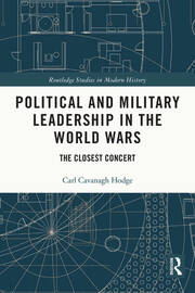 Political and Military Leadership in the World Wars: The Closest Concert book cover