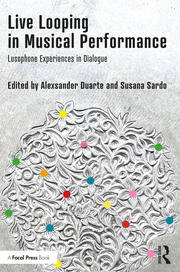 Live Looping in Musical Performance: Lusophone Experiences in Dialogue book cover