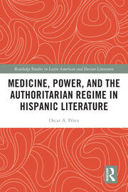 Medicine, Power, and the Authoritarian Regime in Hispanic Literature book cover