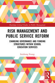 Risk Management and Public Service Reform: Changing Governance and Funding Structures within School Education Services book cover