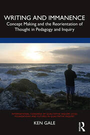 Writing and Immanence: Concept Making and the Reorientation of Thought in Pedagogy and Inquiry book cover