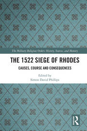 The 1522 Siege of Rhodes: Causes, Course and Consequences book cover
