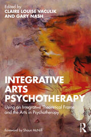 Integrative Arts Psychotherapy: Using an Integrative Theoretical Frame and the Arts in Psychotherapy book cover