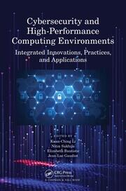 Cybersecurity and High-Performance Computing Environments: Integrated Innovations, Practices, and Applications book cover