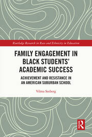 Family Engagement in Black Students’ Academic Success: Achievement and Resistance in an American Suburban School book cover