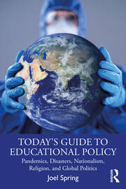 Today’s Guide to Educational Policy: Pandemics, Disasters, Nationalism, Religion, and Global Politics book cover