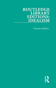 Routledge Library Editions: Idealism: 4 Volume Set book cover