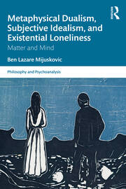Metaphysical Dualism, Subjective Idealism, and Existential Loneliness: Matter and Mind book cover