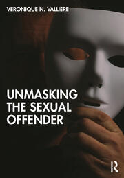 Unmasking the Sexual Offender book cover