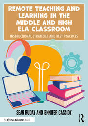 Remote Teaching and Learning in the Middle and High ELA Classroom: Instructional Strategies and Best Practices book cover