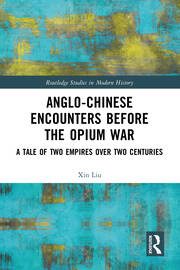 Anglo-Chinese Encounters Before the Opium War: A Tale of Two Empires Over Two Centuries book cover