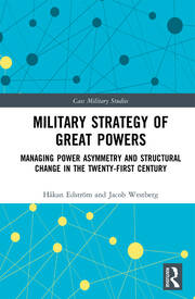 Military Strategy of Great Powers: Managing Power Asymmetry and Structural Change in the 21st Century book cover