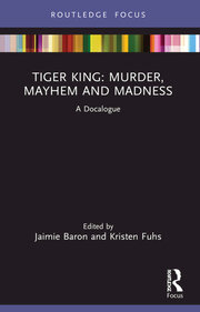 Tiger King: Murder, Mayhem and Madness: A Docalogue book cover