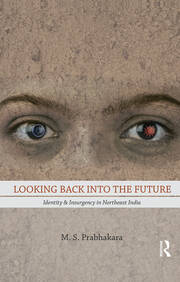 Looking Back into the Future: Identity and Insurgency in Northeast India book cover