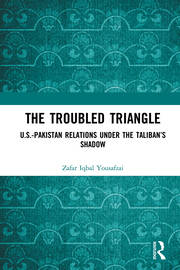 The Troubled Triangle: US-Pakistan Relations under the Taliban’s Shadow book cover