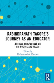 Rabindranath Tagore’s Journey as an Educator: Critical Perspectives on His Poetics and Praxis book cover