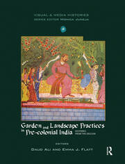 Garden and Landscape Practices in Pre-colonial India: Histories from the Deccan book cover