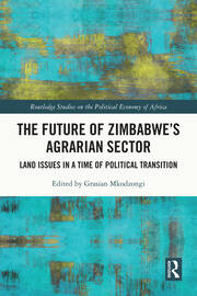 The Future of Zimbabwe’s Agrarian Sector: Land Issues in a Time of Political Transition book cover
