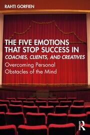 The Five Emotions That Stop Success in Coaches, Clients, and Creatives: Overcoming Personal Obstacles of the Mind book cover