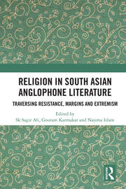 Religion in South Asian Anglophone Literature: Traversing Resistance, Margins and Extremism book cover