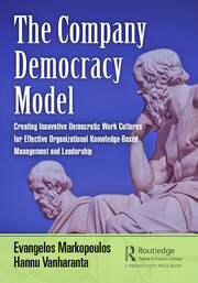 The Company Democracy Model: Creating Innovative Democratic Work Cultures for Effective Organizational Knowledge-Based Management and Leadership book cover