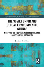 The Soviet Union and Global Environmental Change: Modifying the Biosphere and Conceptualizing Society-Nature Interaction book cover
