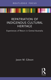 Repatriation of Indigenous Cultural Heritage: Experiences of Return in Central Australia book cover