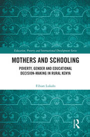 Mothers and Schooling: Poverty, Gender and Educational Decision-Making in Rural Kenya book cover
