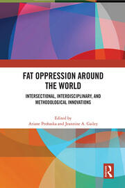Fat Oppression around the World: Intersectional, Interdisciplinary, and Methodological Innovations book cover