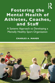 Fostering the Mental Health of Athletes, Coaches, and Staff: A Systems Approach to Developing a Mentally Healthy Sport Organization book cover