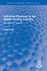 Industrial Relations in the British Printing Industry: The Quest for Security book cover