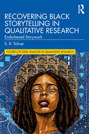 Recovering Black Storytelling in Qualitative Research: Endarkened Storywork book cover