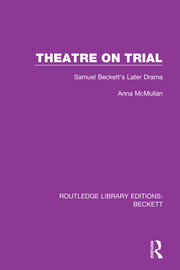 Theatre on Trial: Samuel Beckett's Later Drama book cover