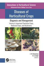 Diseases of Horticultural Crops: Diagnosis and Management: Volume 4: Important Plantation Crops, Medicinal Crops, and Mushrooms book cover