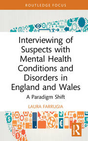Interviewing of Suspects with Mental Health Conditions and Disorders in England and Wales: A Paradigm Shift book cover