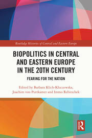 Biopolitics in Central and Eastern Europe in the 20th Century: Fearing for the Nation book cover