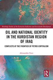 Oil and National Identity in the Kurdistan Region of Iraq: Conflicts at the Frontier of Petro-Capitalism book cover