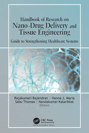 Handbook of Research on Nano-Drug Delivery and Tissue Engineering: Guide to Strengthening Healthcare Systems book cover