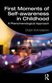First Moments of Self-awareness in Childhood: A Phenomenological Approach book cover