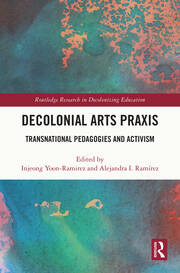 Decolonial Arts Praxis: Transnational Pedagogies and Activism book cover