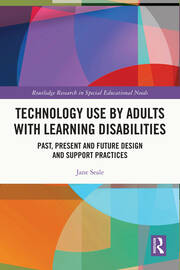 Technology Use by Adults with Learning Disabilities: Past, Present and Future Design and Support Practices book cover