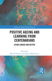 Positive Ageing and Learning from Centenarians: Living Longer and Better book cover