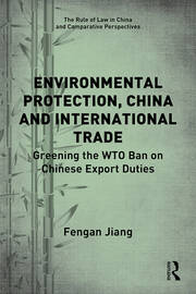 Environmental Protection, China and International Trade: Greening the WTO Ban on Chinese Export Duties book cover