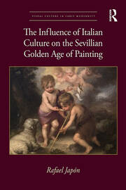 The Influence of Italian Culture on the Sevillian Golden Age of Painting book cover