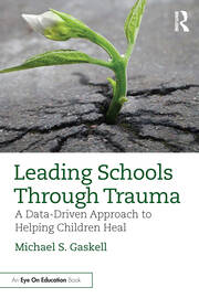 Leading Schools Through Trauma: A Data-Driven Approach to Helping Children Heal book cover